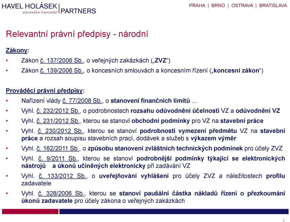 , pdrbnstech rzsahu důvdnění účelnsti VZ a důvdnění VZ Vyhl. č. 231/2012 Sb., kteru se stanví bchdní pdmínky pr VZ na stavební práce Vyhl. č. 230/2012 Sb.