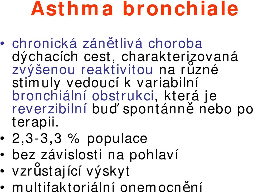 bronchiální obstrukci, která je reverzibilní bu spontánn nebo po terapii.