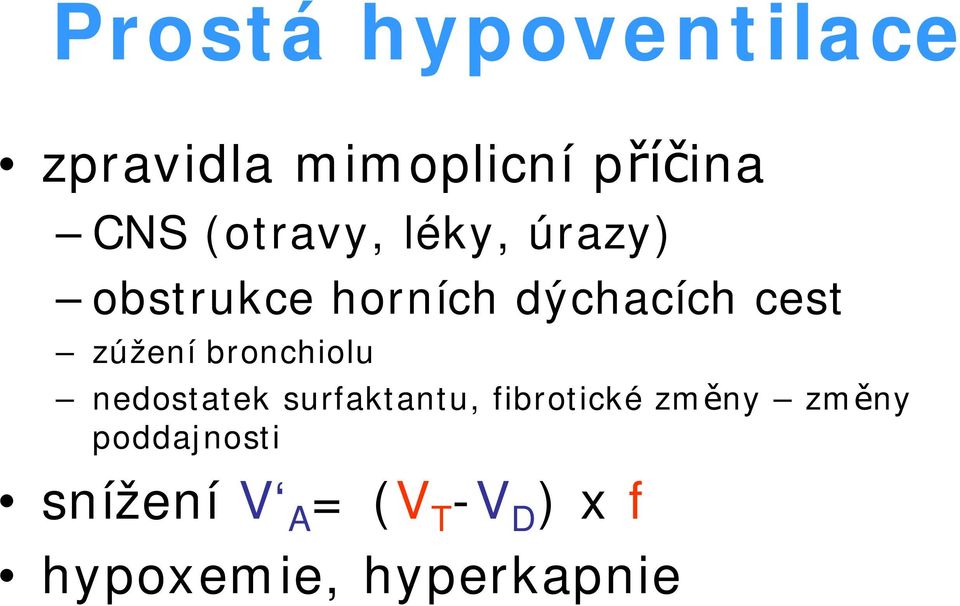 zúžení bronchiolu nedostatek surfaktantu, fibrotické zm ny