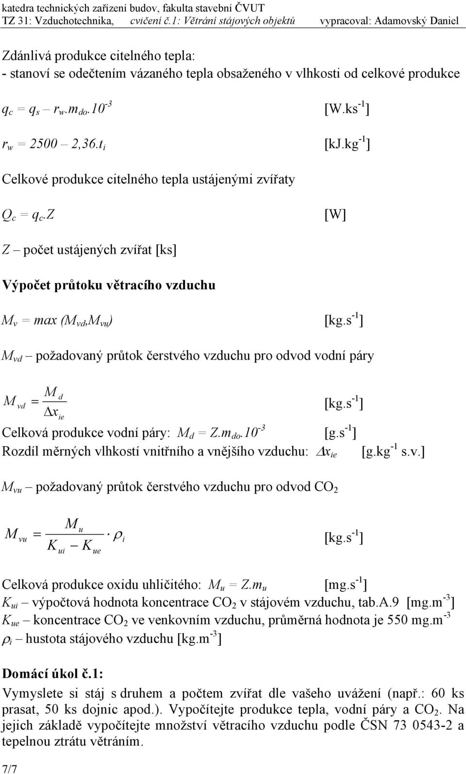 s -1 ] vd požadovaný průtok čerstvého vzduchu pro odvod vodní páry d vd = [kg.s -1 ] xe Celková produkce vodní páry: d = Z.m do.10-3 [g.