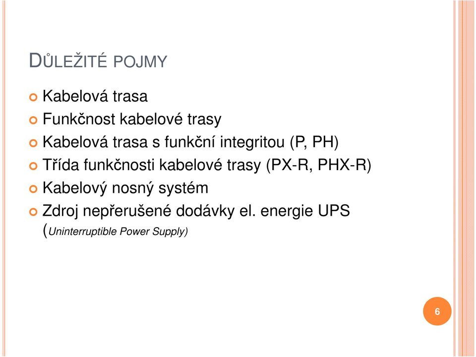 kabelové trasy (PX-R, PHX-R) Kabelový nosný systém Zdroj