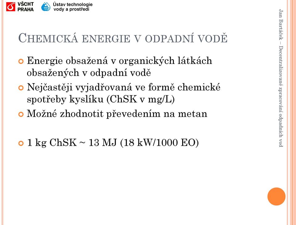 vyjadřovaná ve formě chemické spotřeby kyslíku (ChSK v