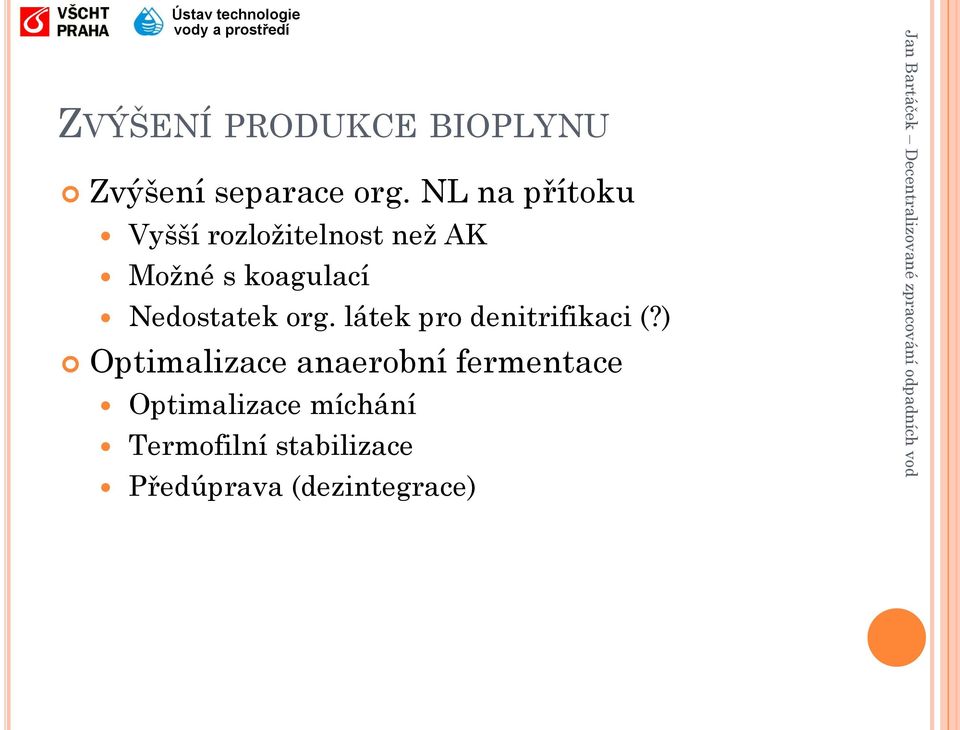 Nedostatek org. látek pro denitrifikaci (?