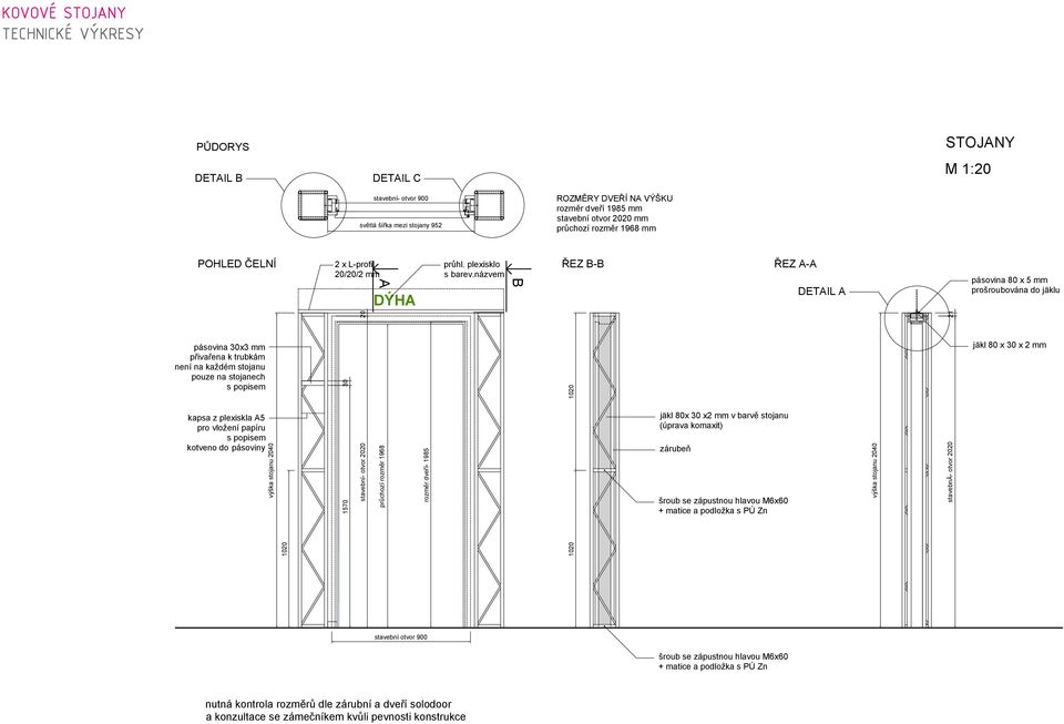 stojanu 2040 1020 2 x L-profil 20/20/2 mm 1570 30 stavební- otvor 2020 20 průchozí rozměr 1968 A DÝHA rozměr dveří- 1985 průhl. plexisklo s barev.