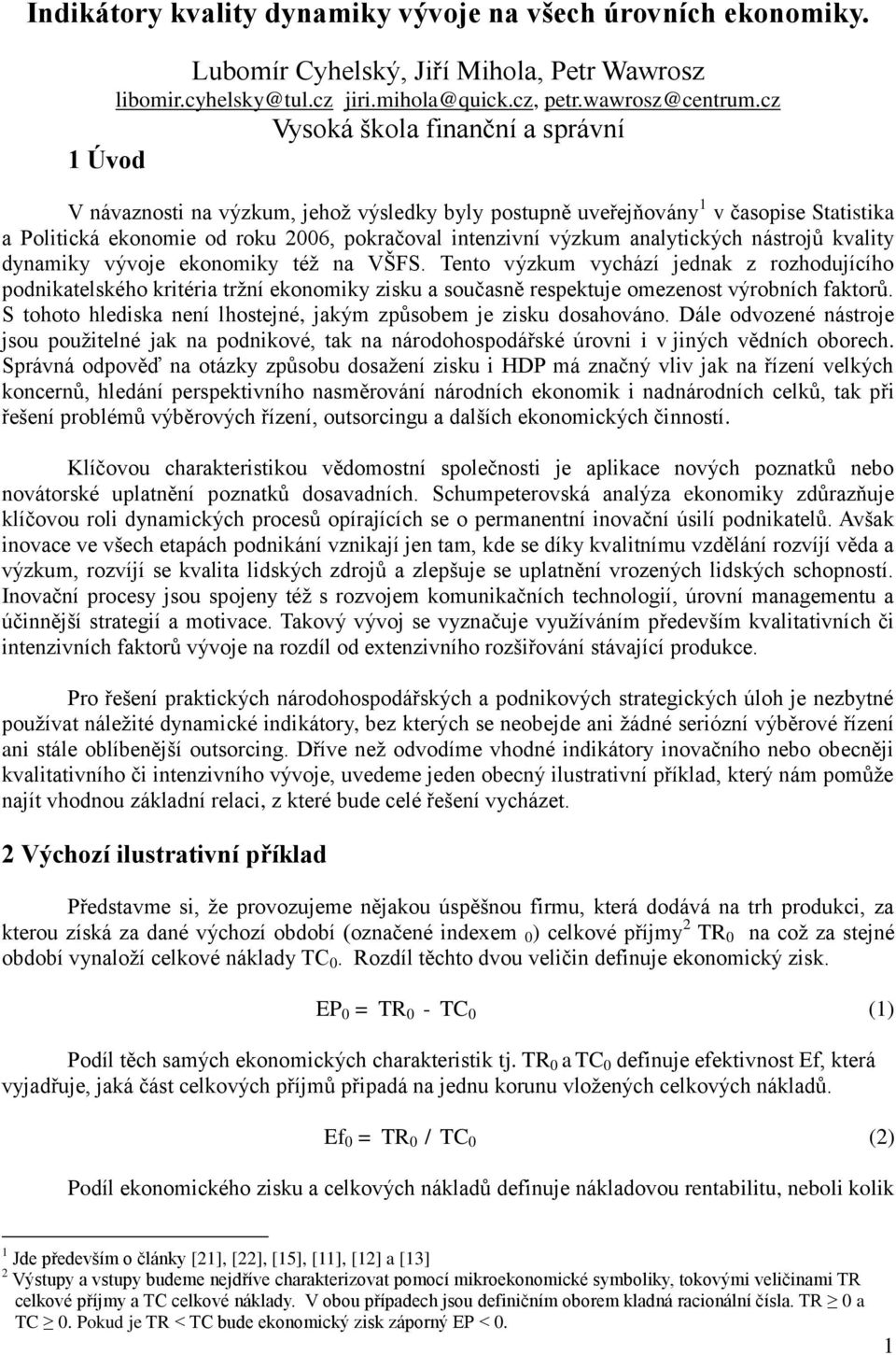 analytických nástrojů kvality dynamiky vývoje ekonomiky též na VŠFS.