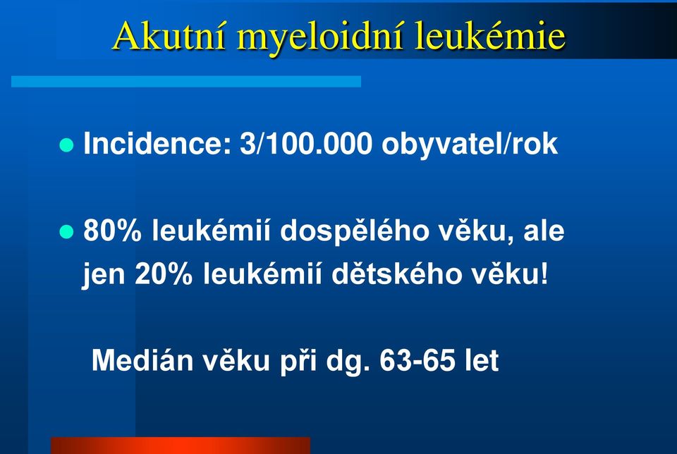 000 obyvatel/rok 80% leukémií