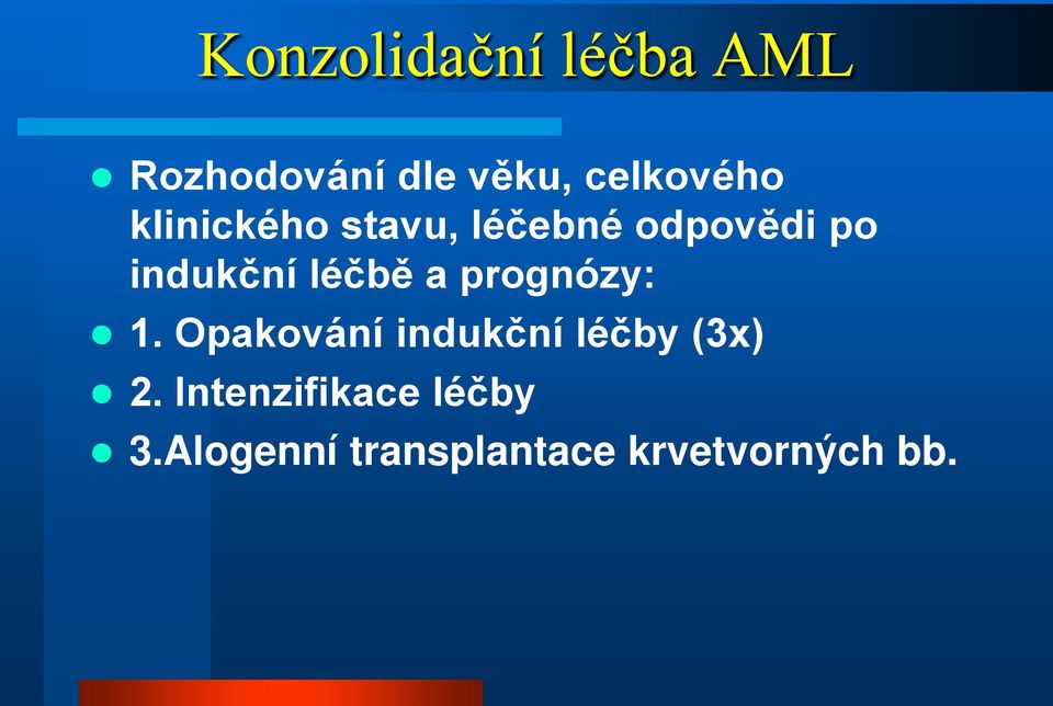 prognózy: 1. Opakování indukční léčby (3x) 2.