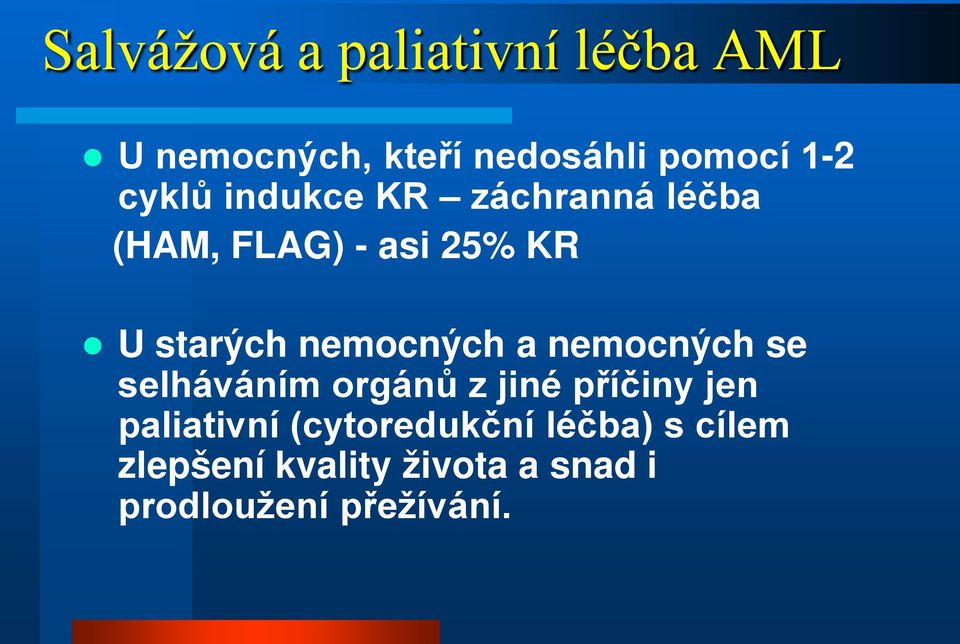 nemocných a nemocných se selháváním orgánů z jiné příčiny jen paliativní