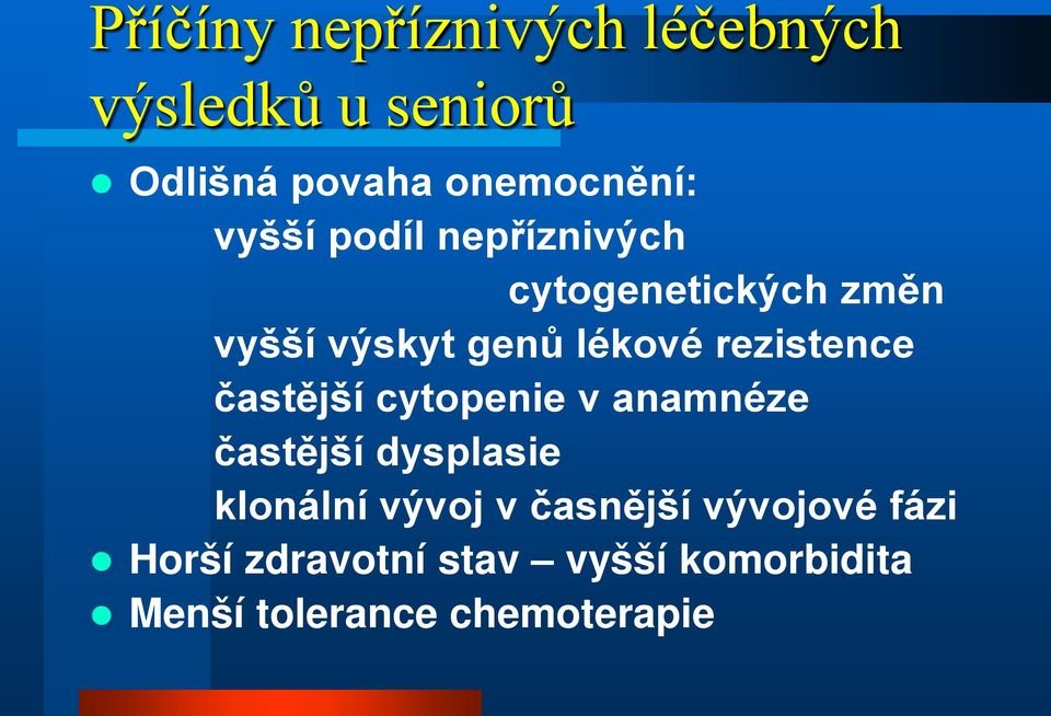 rezistence častější cytopenie v anamnéze častější dysplasie klonální vývoj v