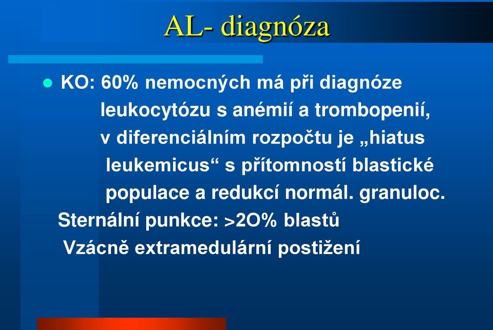 leukemicus s přítomností blastické populace a redukcí normál.