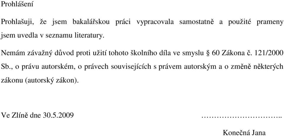 Nemám závažný důvod proti užití tohoto školního díla ve smyslu 60 Zákona č. 121/2000 Sb.