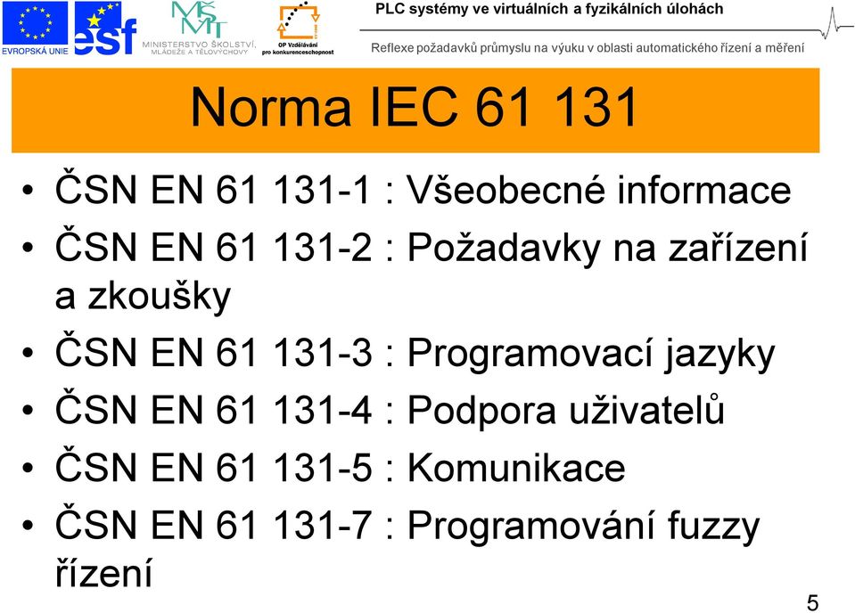 Programovací jazyky ČSN EN 61 131-4 : Podpora uživatelů ČSN EN