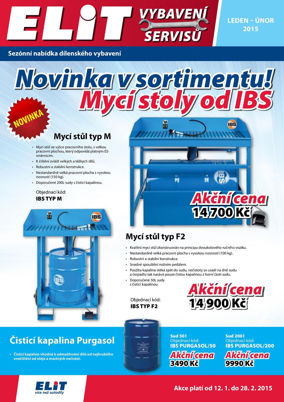 Nestandardně velká pracovní plocha s vysokou nosností (150 kg). Doporučené 200L sudy s čisticí kapalinou.
