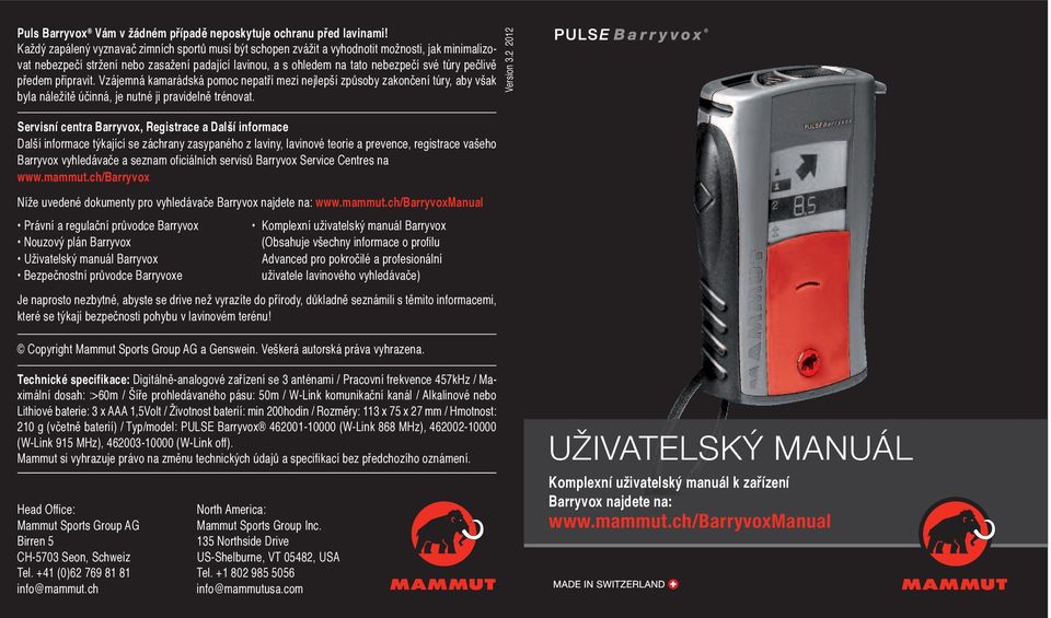 pečlivě předem připravit. Vzájemná kamarádská pomoc nepatří mezi nejlepší způsoby zakončení túry, aby však byla náležitě účinná, je nutné ji pravidelně trénovat. Version 3.
