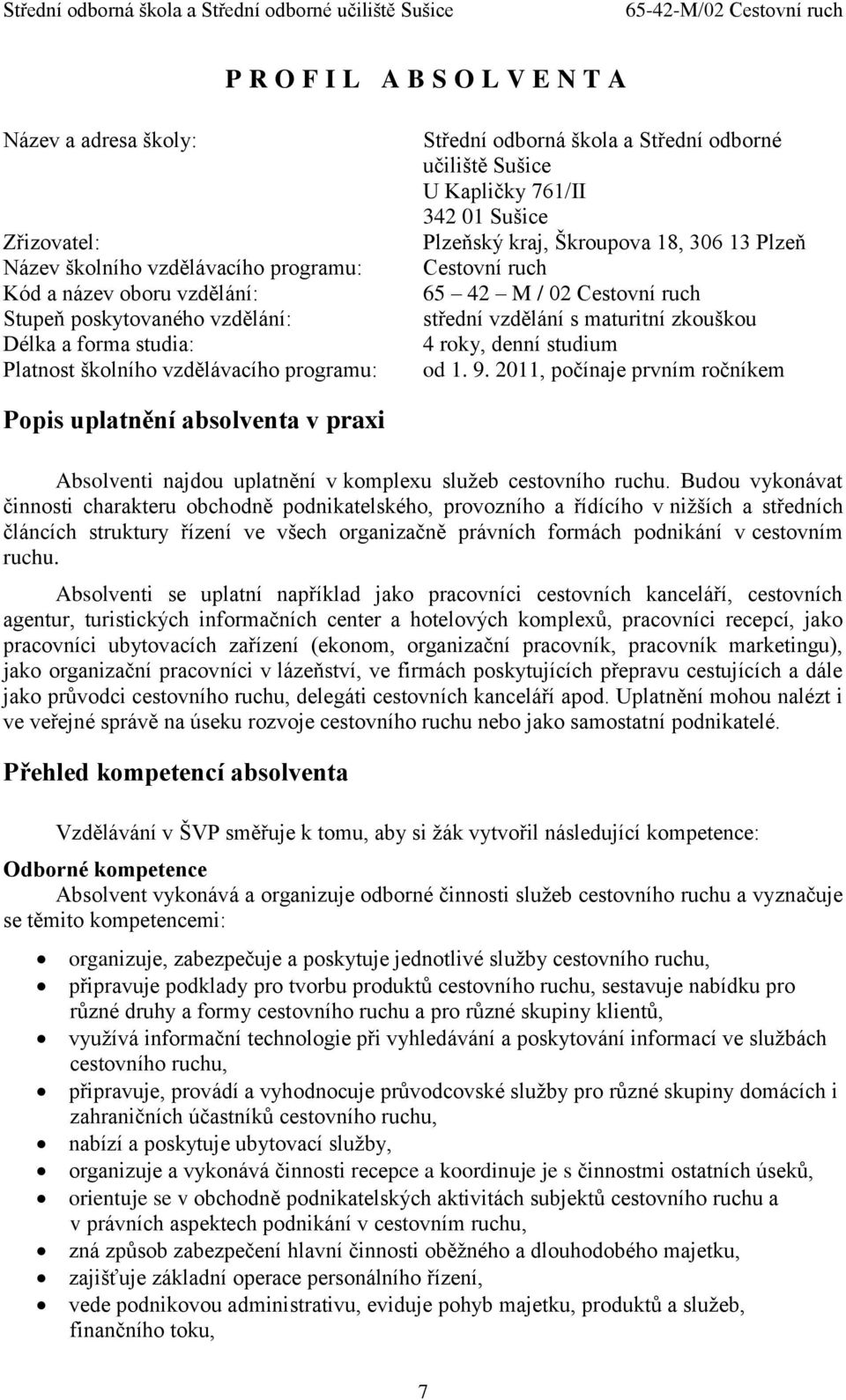 ruch střední vzdělání s maturitní zkouškou 4 roky, denní studium od 1. 9.