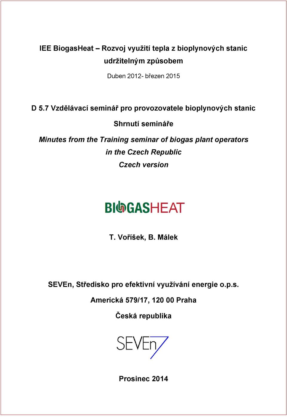 Training seminar of biogas plant operators in the Czech Republic Czech version T. Voříšek, B.