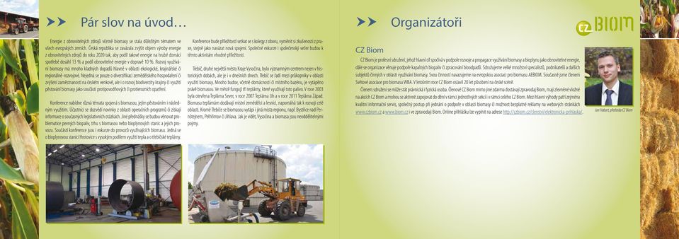 %. Rozvoj využívání biomasy má mnoho kladných dopadů hlavně v oblasti ekologické, krajinářské či regionálně-rozvojové.