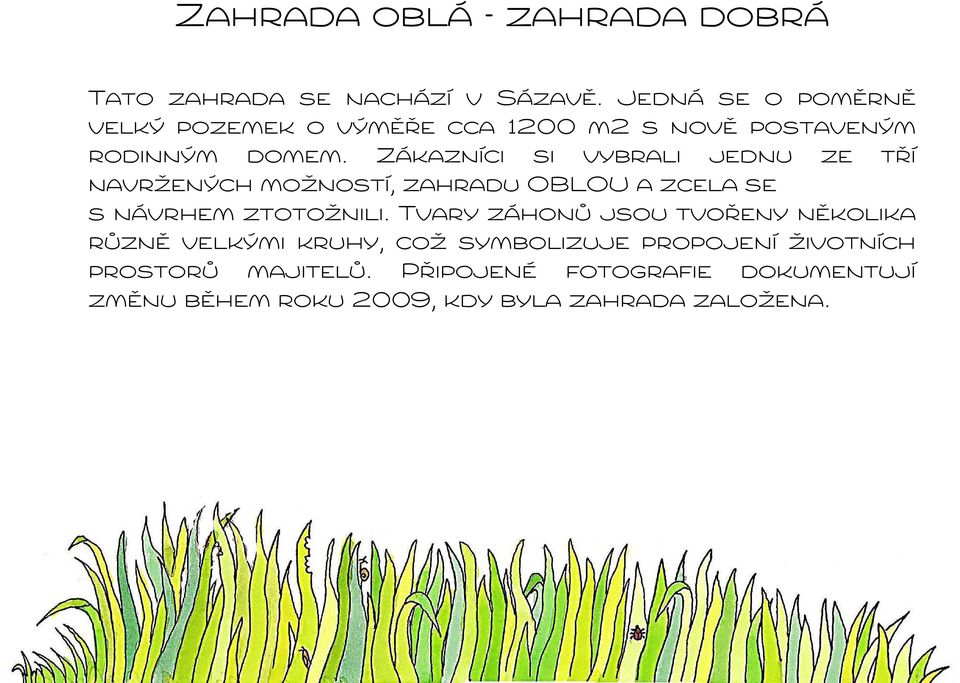 Zákazníci si vybrali jednu ze tří navržených možností, zahradu OBLOU a zcela se s návrhem ztotožnili.