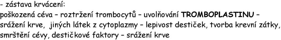 jiných látek z cytoplazmy lepivost destiček, tvorba