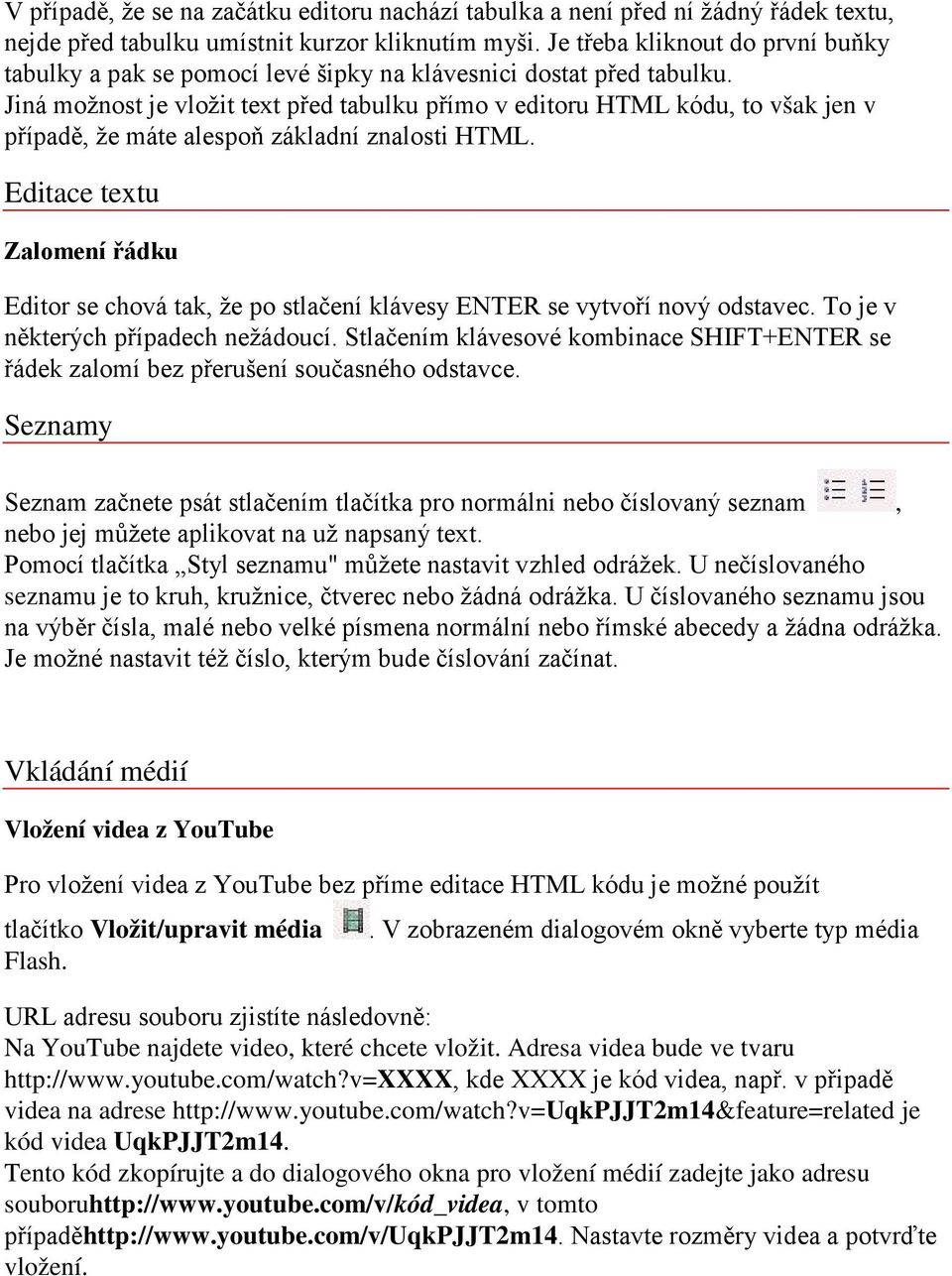 Jiná možnost je vložit text před tabulku přímo v editoru HTML kódu, to však jen v případě, že máte alespoň základní znalosti HTML.