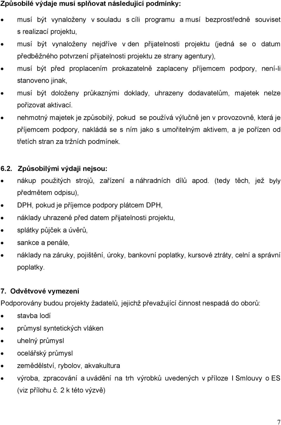 doloženy průkaznými doklady, uhrazeny dodavatelům, majetek nelze pořizovat aktivací.