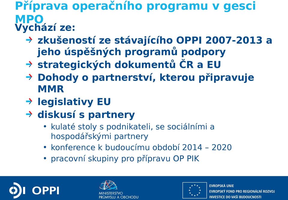 připravuje MMR legislativy EU diskusí s partnery kulaté stoly s podnikateli, se sociálními a