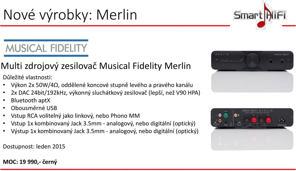 Obousměrné USB Vstup RCA volitelný jako linkový, nebo Phono MM Vstup 1x kombinovaný Jack 3.