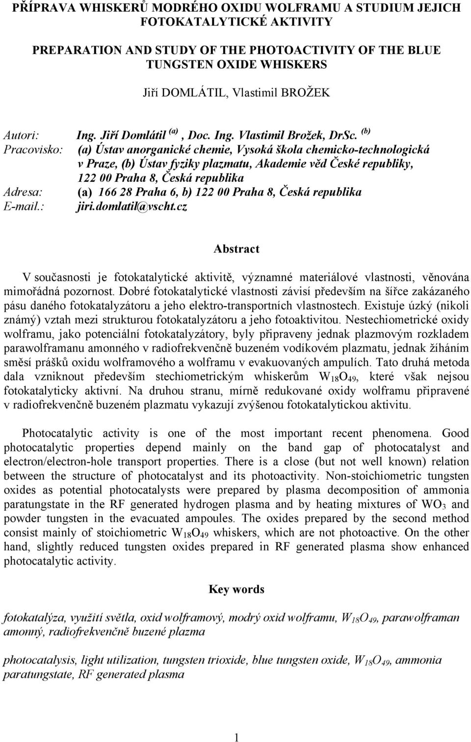 (b) (a) Ústav anorganické chemie, Vysoká škola chemicko-technologická v Praze, (b) Ústav fyziky plazmatu, Akademie věd České republiky, 122 00 Praha 8, Česká republika (a) 166 28 Praha 6, b) 122 00