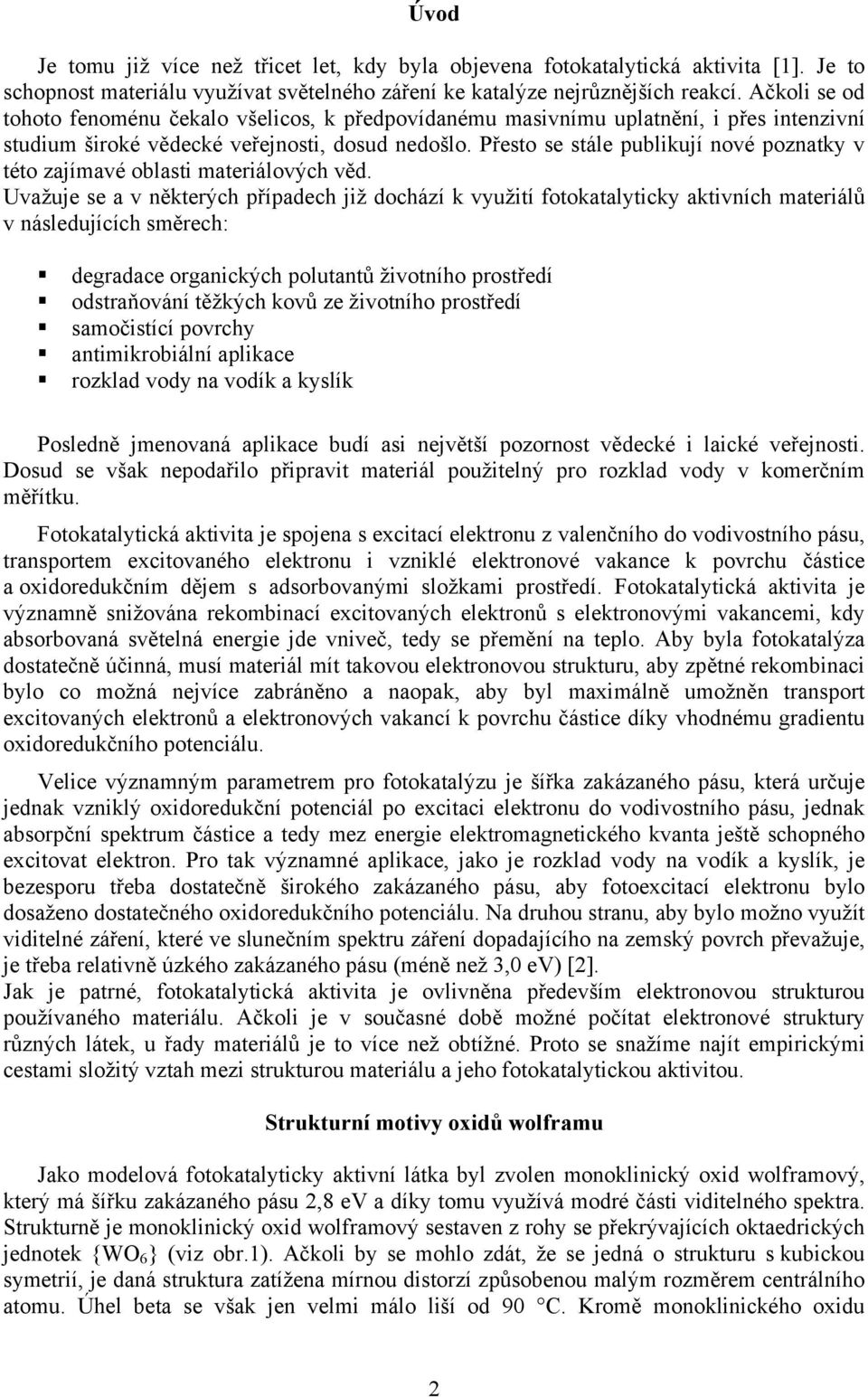 Přesto se stále publikují nové poznatky v této zajímavé oblasti materiálových věd.