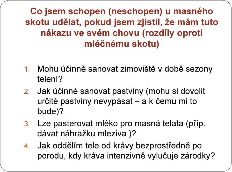 Jak účinně sanovat pastviny (mohu si dovolit určité pastviny nevypásat a k čemu mi to bude)? 3.