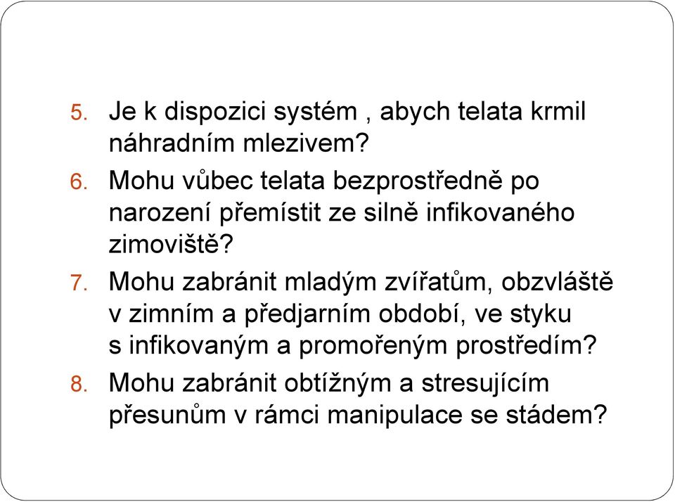 Mohu zabránit mladým zvířatům, obzvláště v zimním a předjarním období, ve styku s