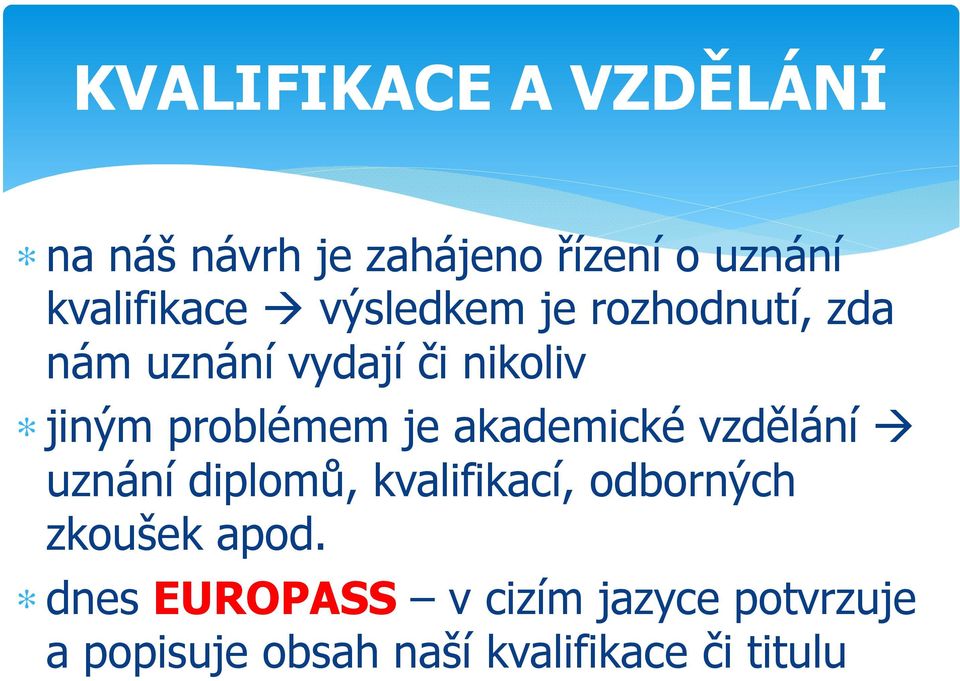 akademické vzdělání uznání diplomů, kvalifikací, odborných zkoušek apod.