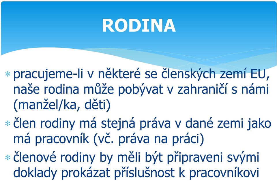 práva v dané zemi jako má pracovník (vč.