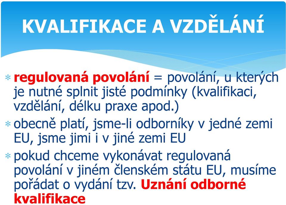 ) obecně platí, jsme-li odborníky v jedné zemi EU, jsme jimi i v jiné zemi EU pokud