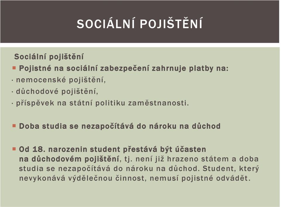 Doba studia se nezapočítává do nároku na důchod Od 18.