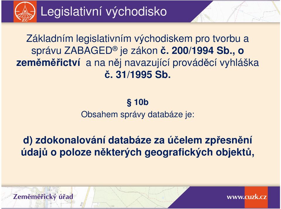 , o zeměměřictví a na něj navazující prováděcí vyhláška č. 31/1995 Sb.