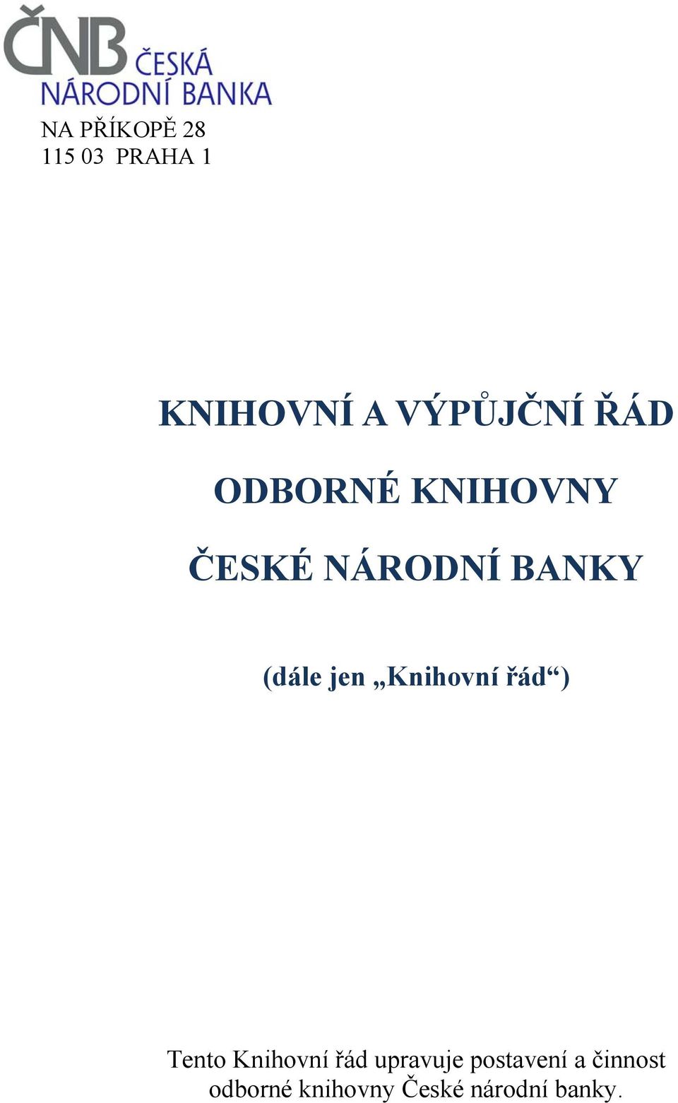 jen Knihovní řád ) Tento Knihovní řád upravuje