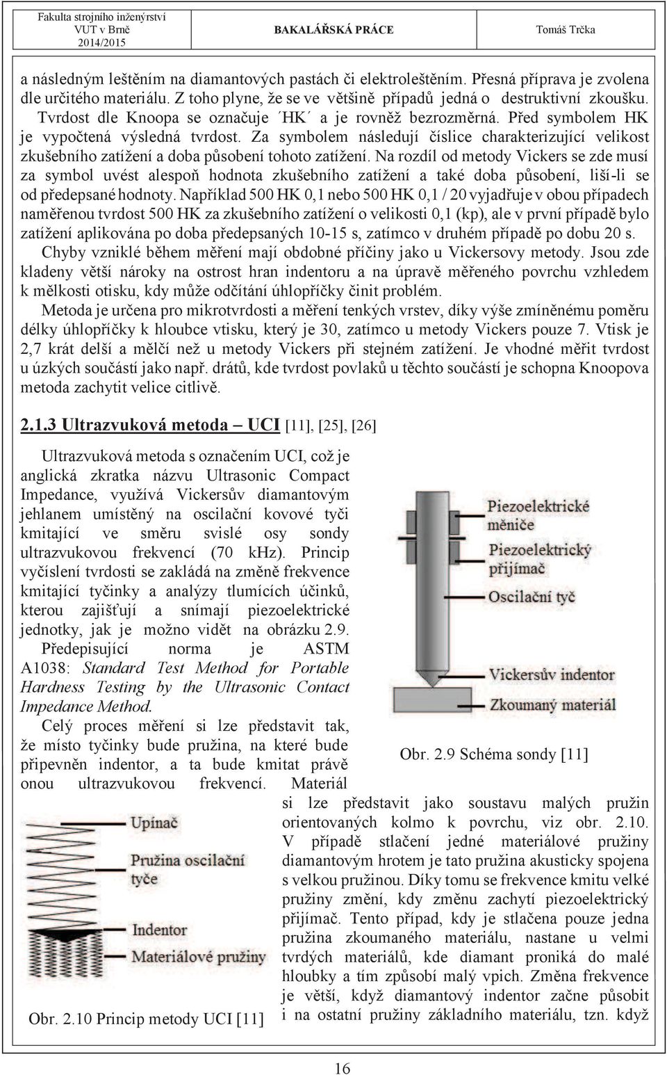 Za symbolem následují číslice charakterizující velikost zkušebního zatížení a doba působení tohoto zatížení.