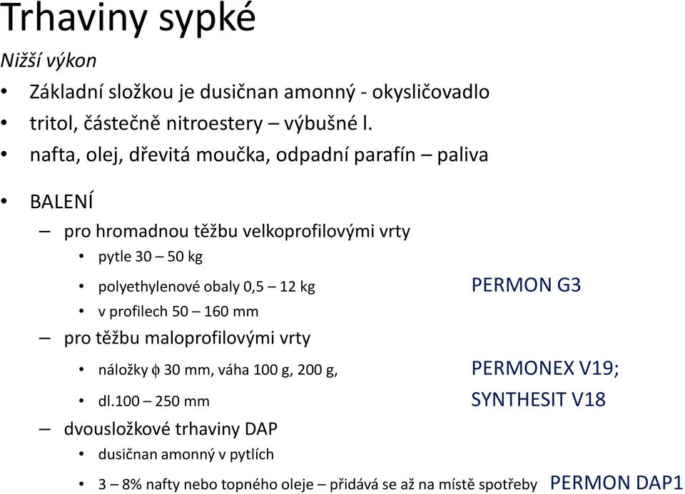 obaly 0,5 12 kg PERMON G3 v profilech 50 160 mm pro těžbu maloprofilovými vrty náložky φ30 mm, váha 100 g, 200 g, PERMONEX V19; dl.