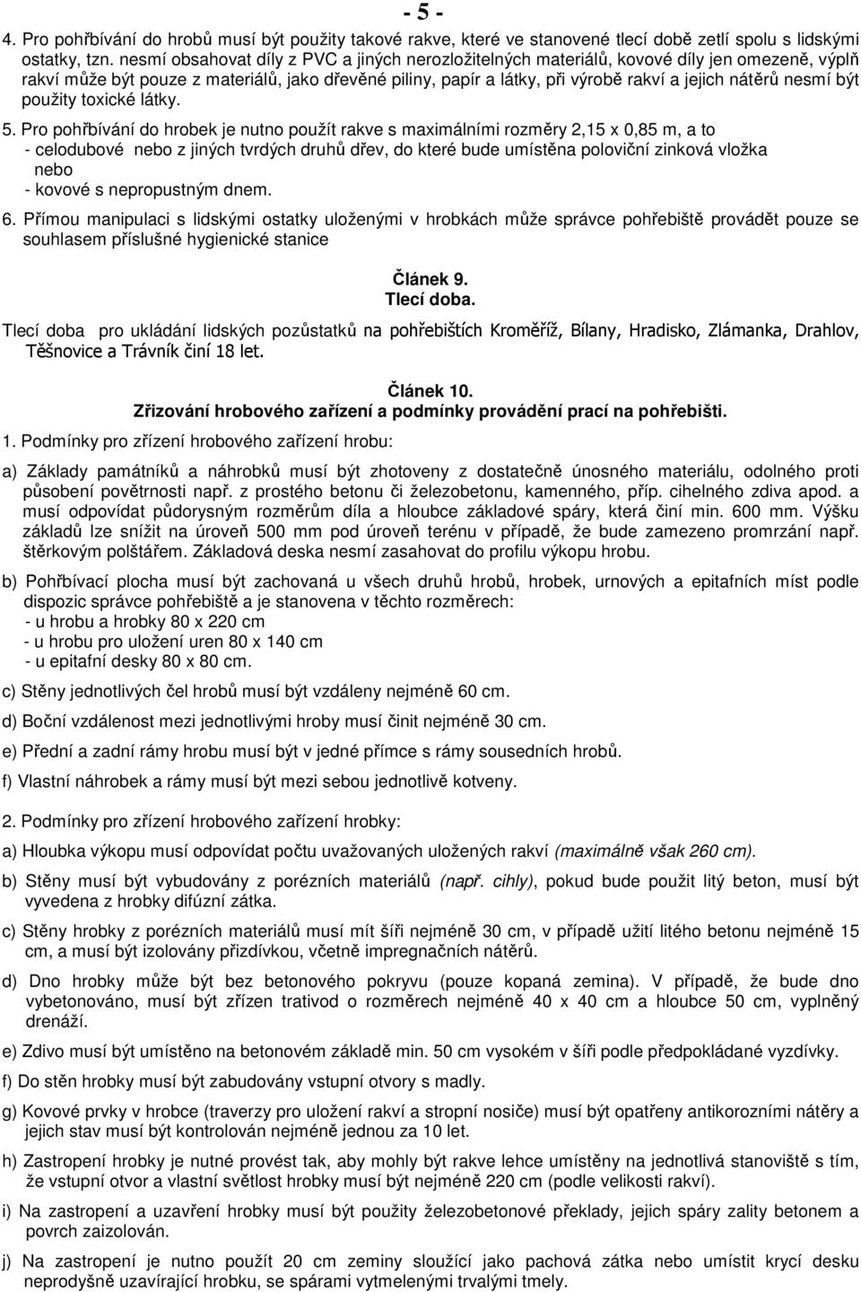 nesmí být použity toxické látky. 5.