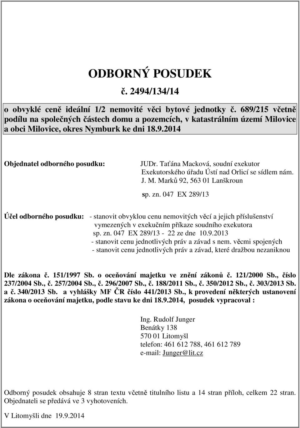 Taťána Macková, soudní exekutor Exekutorského úřadu Ústí nad Orlicí se sídlem nám. J. M. Marků 92, 563 01 Lanškroun sp. zn.