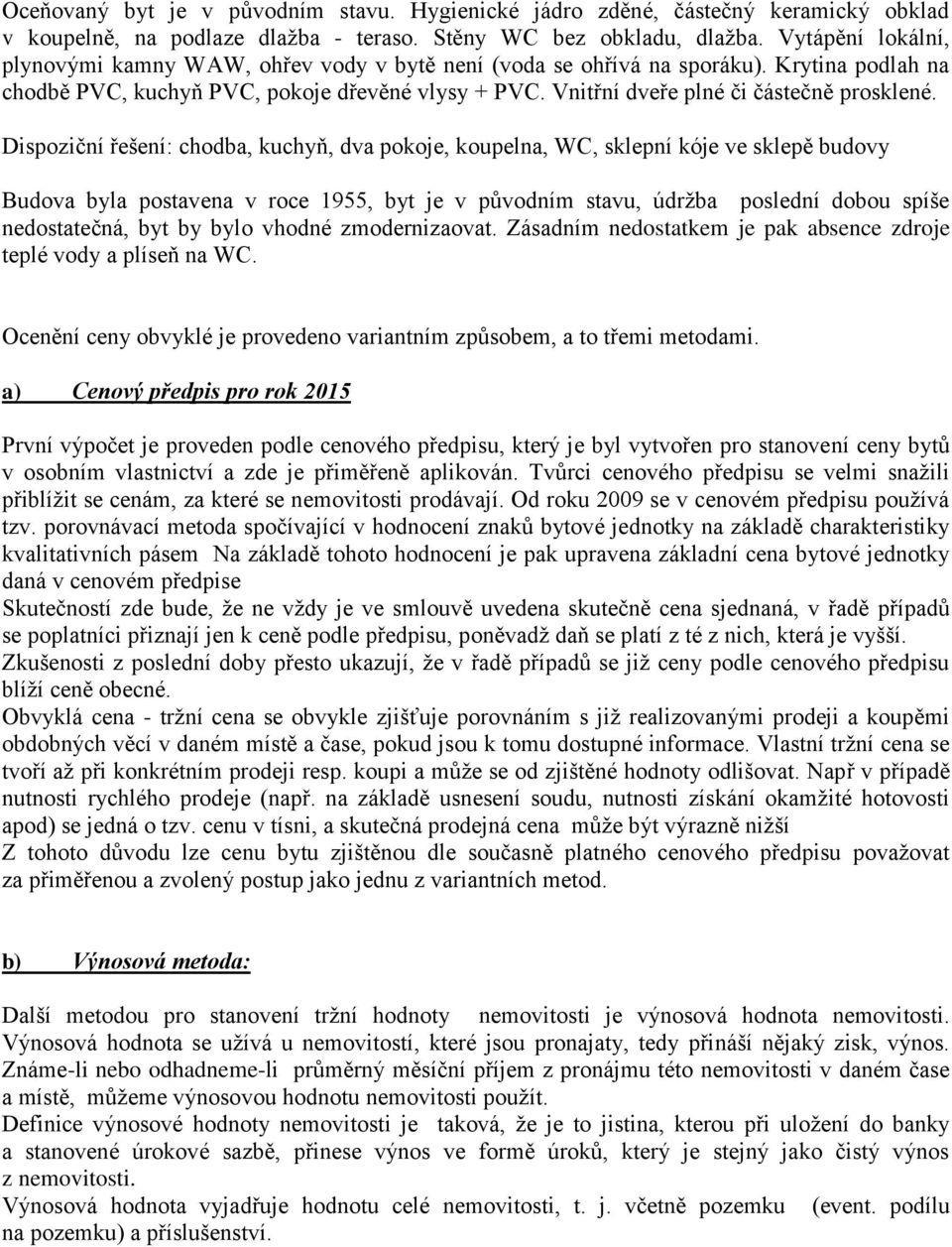 Vnitřní dveře plné či částečně prosklené.