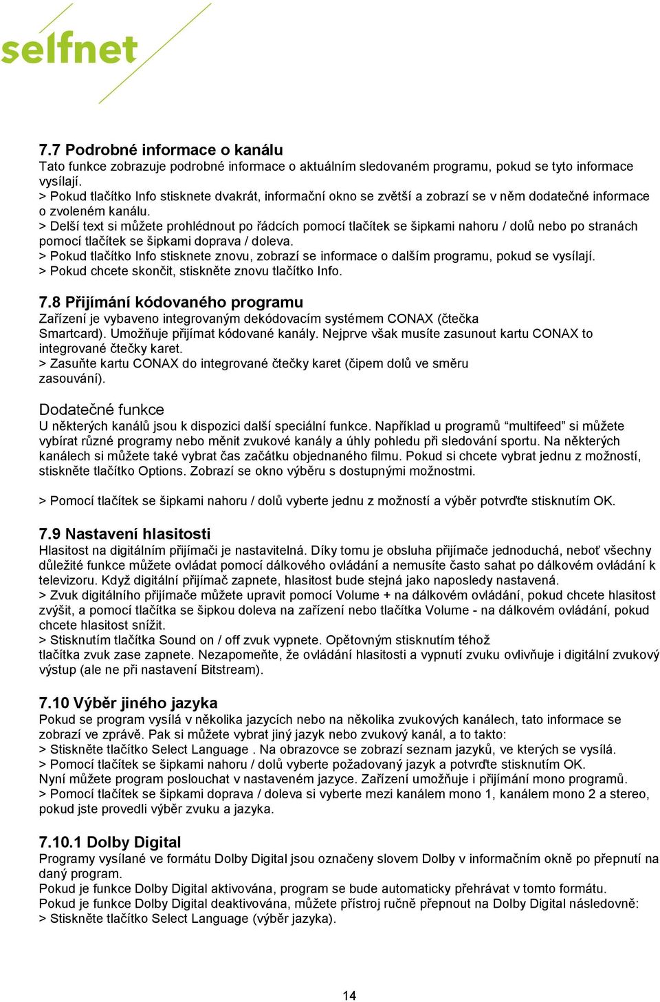> Delší text si můžete prohlédnout po řádcích pomocí tlačítek se šipkami nahoru / dolů nebo po stranách pomocí tlačítek se šipkami doprava / doleva.