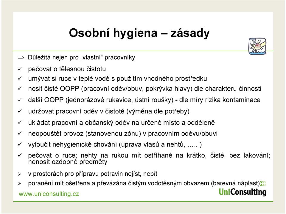 občanský oděv na určené místo a odděleně neopouštět provoz (stanovenou zónu) v pracovním oděvu/obuvi vyloučit nehygienické chování (úprava vlasů a nehtů,.