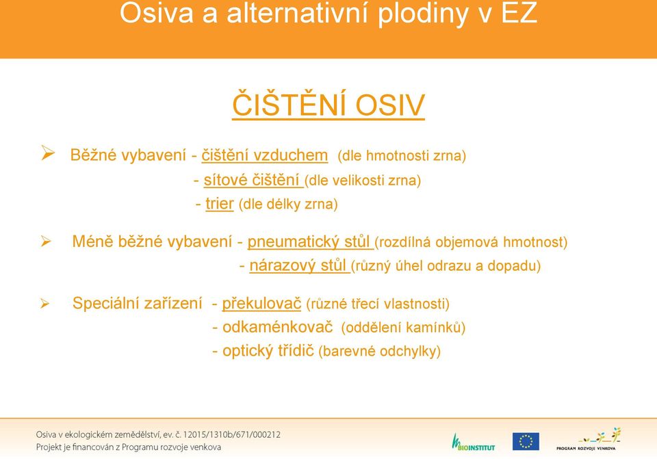 objemová hmotnost) - nárazový stůl (různý úhel odrazu a dopadu) Speciální zařízení -