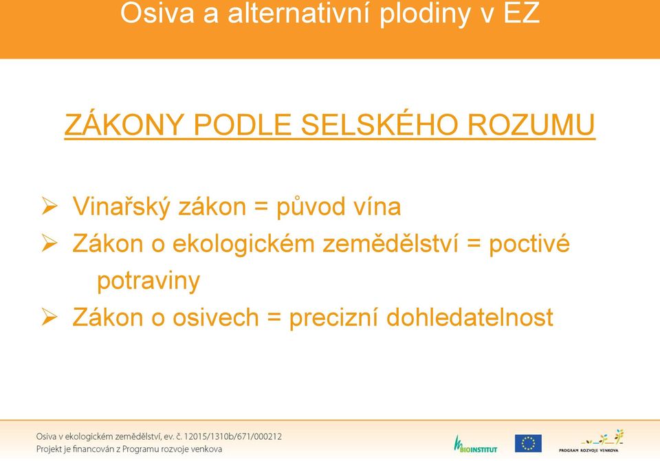 ekologickém zemědělství = poctivé