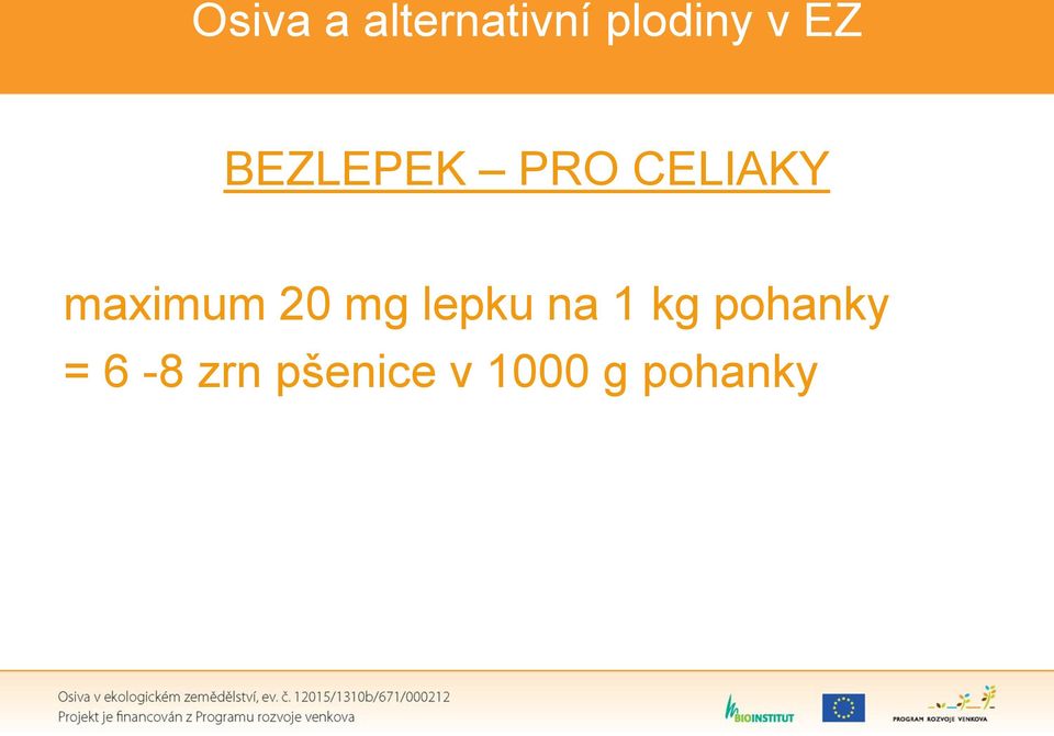 1 kg pohanky = 6-8 zrn