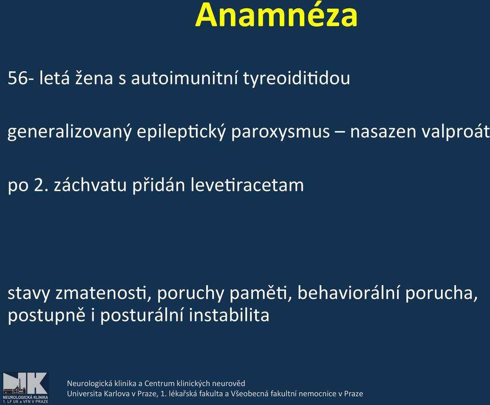 2. záchvatu přidán levesracetam stavy zmatenoss, poruchy