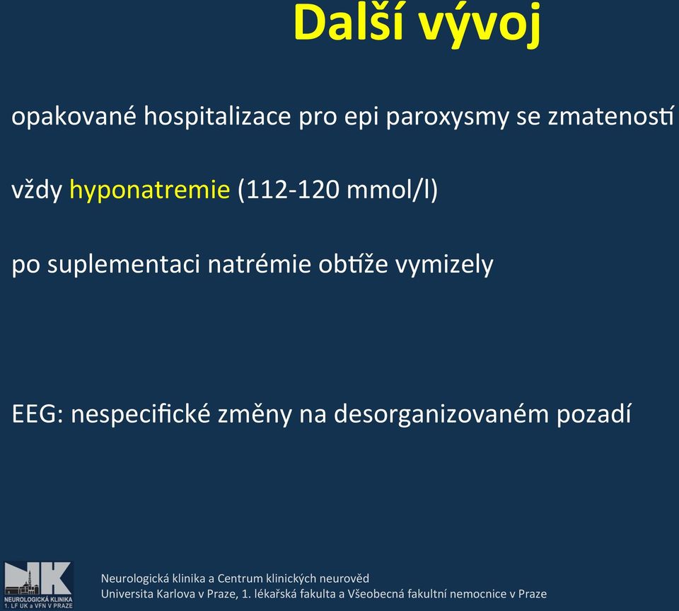 (112-120 mmol/l) po suplementaci natrémie obqže