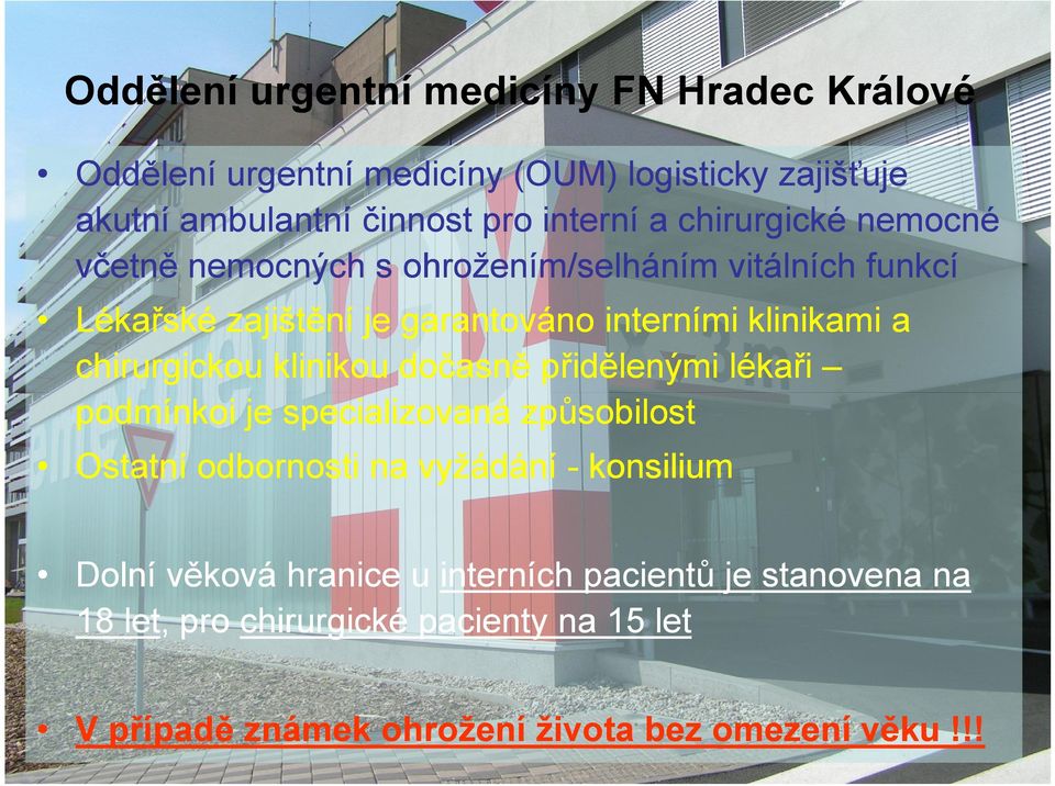 chirurgickou klinikou dočasně přidělenými lékaři podmínkoi je specializovaná způsobilost Ostatní odbornosti na vyžádání - konsilium Dolní